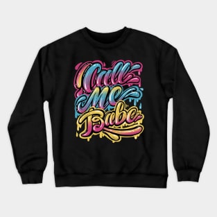 Call me Babe, Lettering design Crewneck Sweatshirt